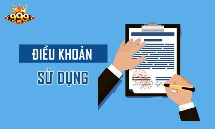Hiểu rõ điều khoản sử dụng khi tham gia 999BET